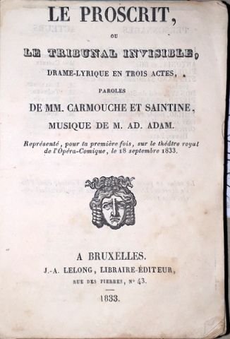 Adam, Adolphe: - [Libretto] Le proscrit ou Le tribunal invisible. Drame-lyrique en trois actes... Représenté pour la première fois, sur le théâtre de l`Opéra-Comique le 18 septembre 1833 (Répertoire de la scène française)