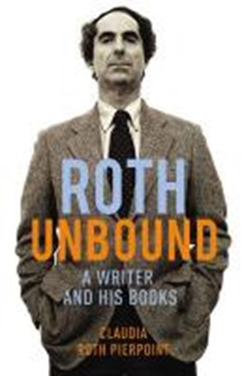 Claudia Roth Pierpont - Roth Unbound