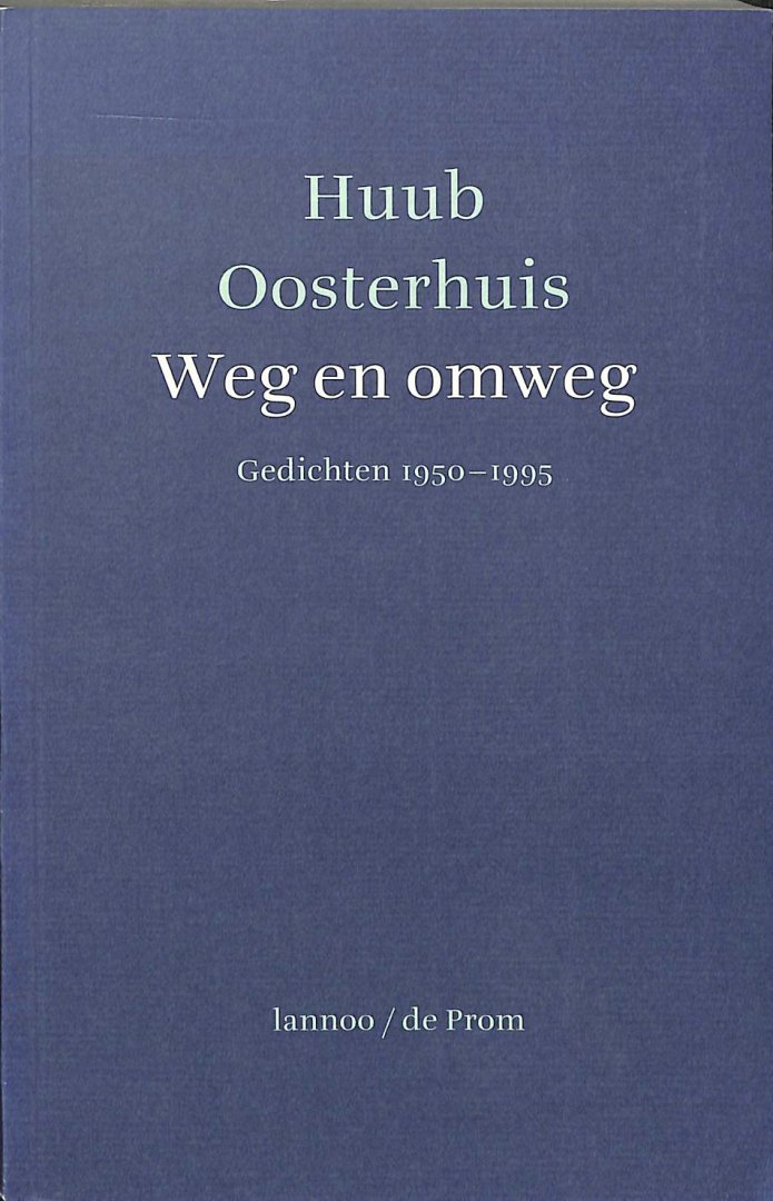 Oosterhuis, H. - Weg en omweg. Gedichten 1950-1995