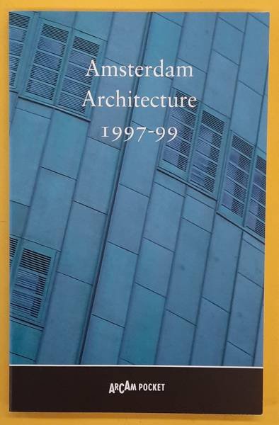 KLOOS, MAARTEN - Amsterdam Architecture 1997-1999 ArCam Pocket nr. 13