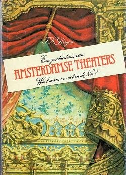 Looijen, T. K. - Een geschiedenis van Amsterdamse theaters,. Wie kwam er niet in de Nes?