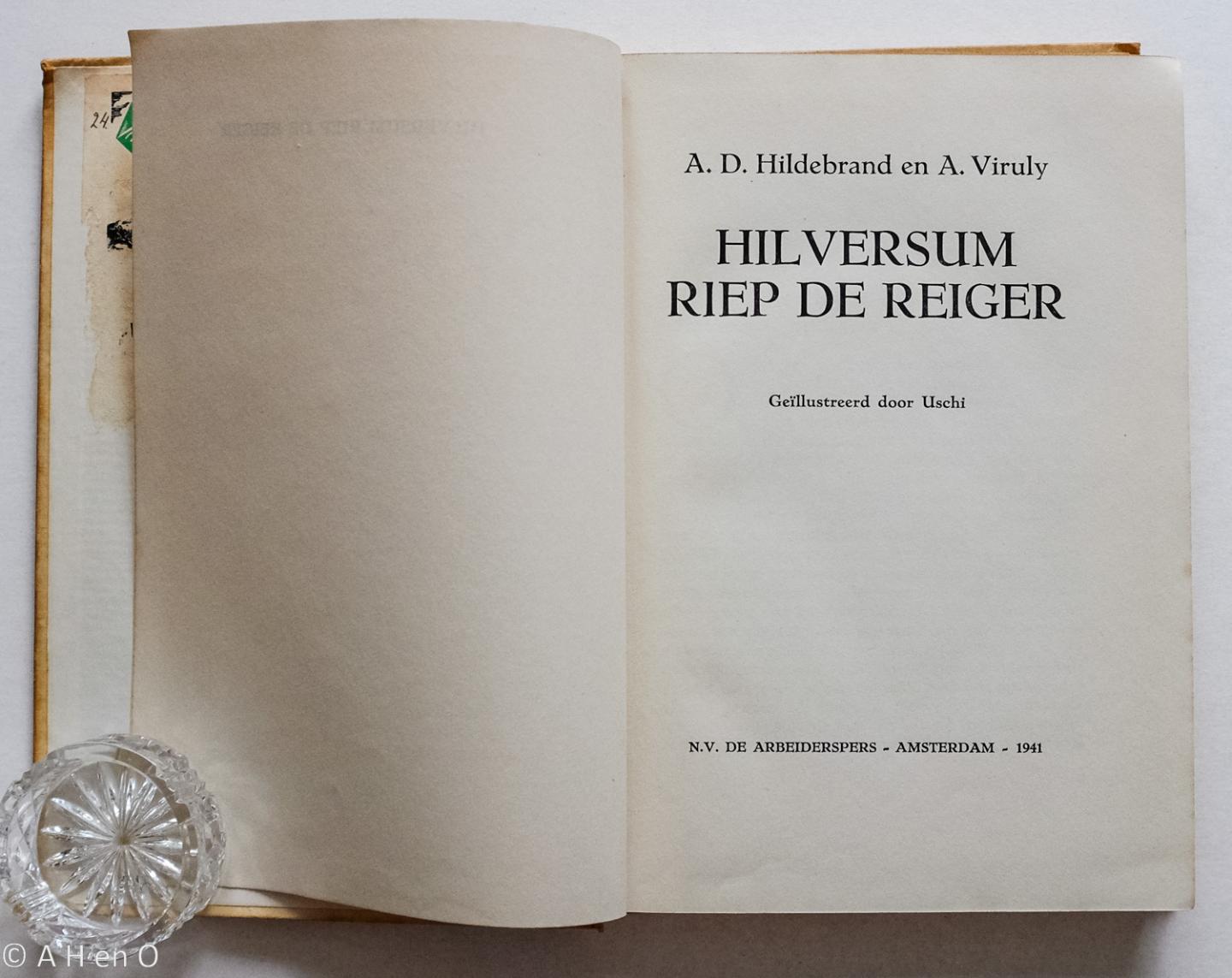 Hildebrand, A. D. ; A Viruly; Uschi - Hilversum riep de reiger - geïllustreerd [en omslag] door Uschi.