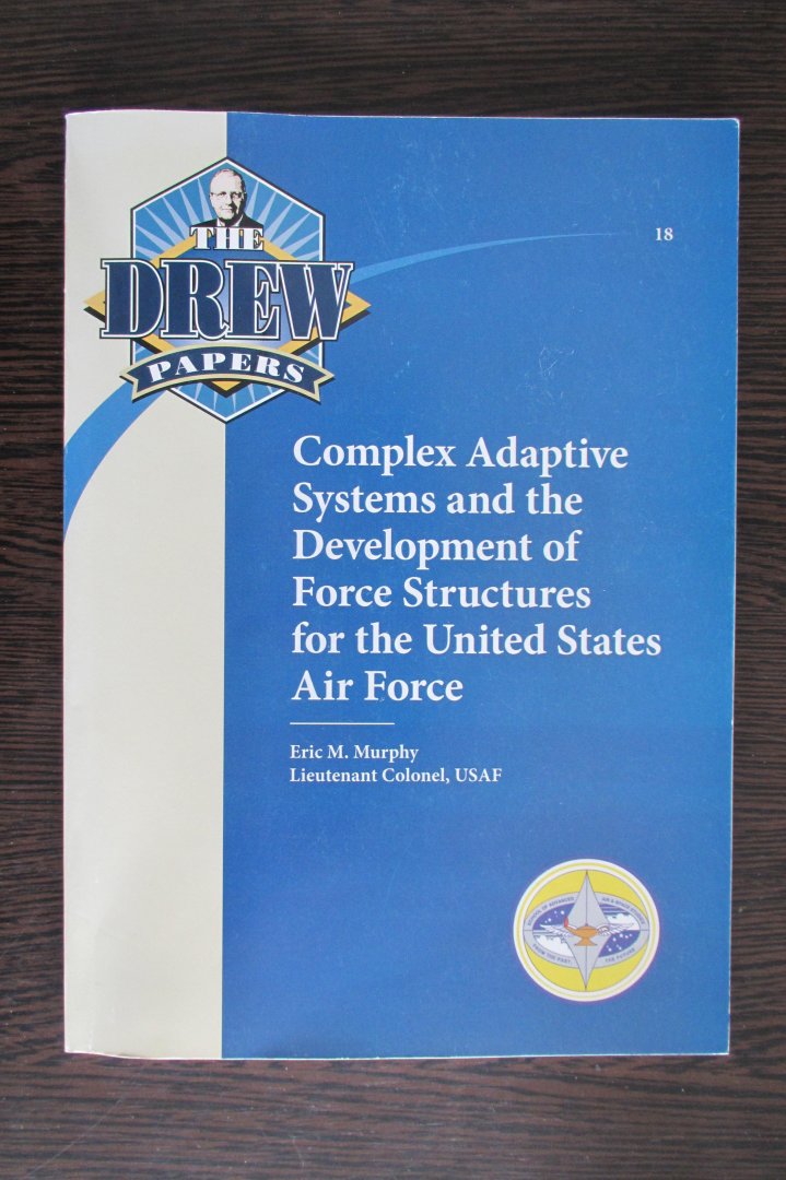 Murphy, Eric M. - Complex adaptive systems and the Development of force structures for the United States Air Force.