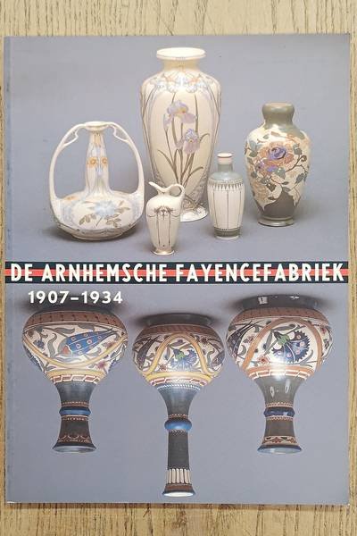 MARTENS, HADEWYCH & BENNO STEENAERT.: - De Arnhemsche Fayencefabriek 1907-1934.