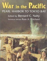 War in the Pacific Pearl Harbor to Tokyo Bay The Story of the Bitter Struggle in the Pacific Theater of World War Ii. Featuring Commissioned Photographs of Artifacts from All the Major combatants