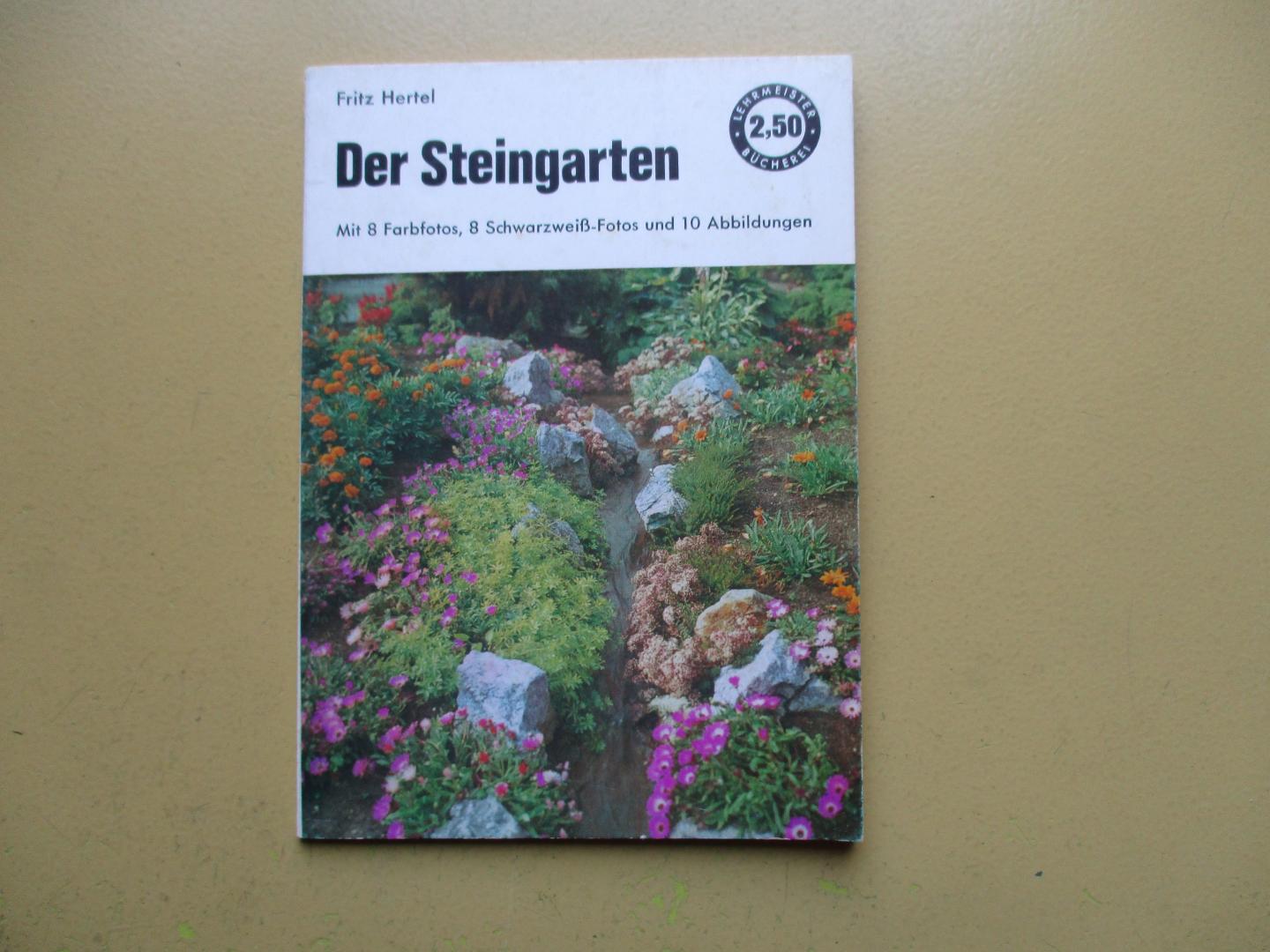 Hertel, Fritz - Der Steingarten - Seine Anlage und Pflege