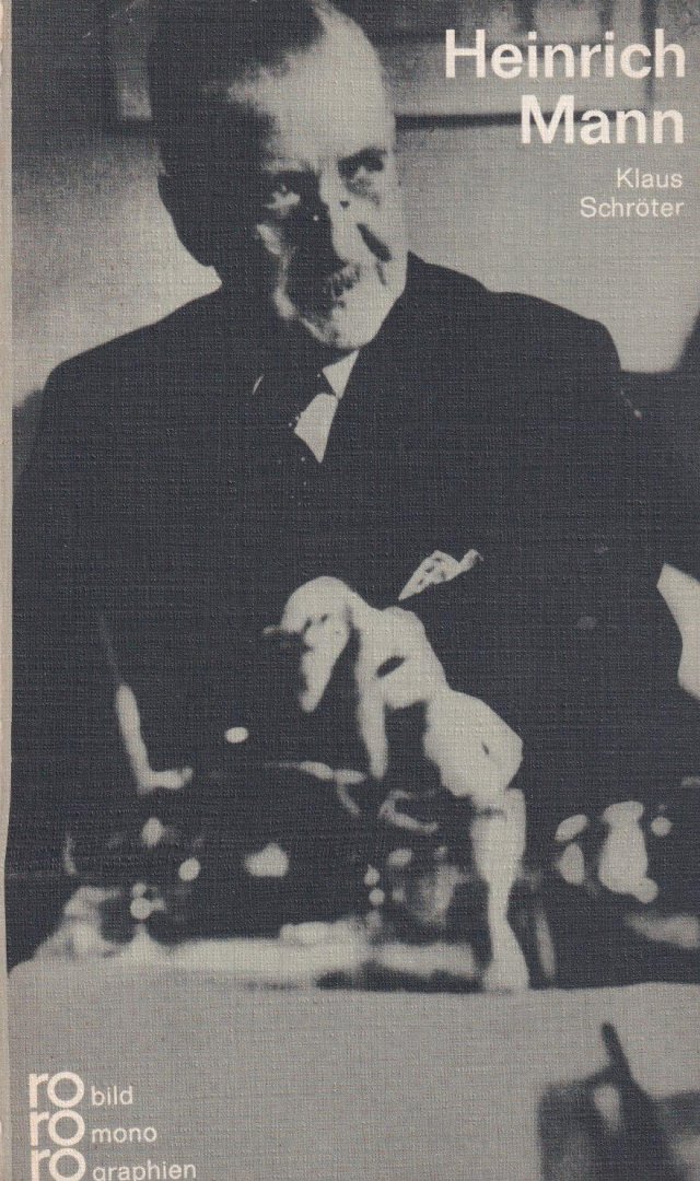 Schröter, Klaus - grHeinrich Mann in Selbstzeugnissen und Bilddokumenten
