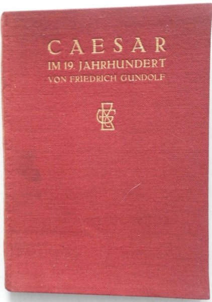 Gundolf Friedrich - Caesar im 19. Jahrhundert