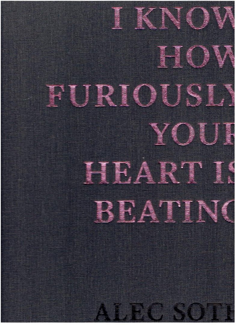 SOTH, Alec - Alec Soth - I Know How Furiously Your Heart Is Beating. [First edition / First printing - New].