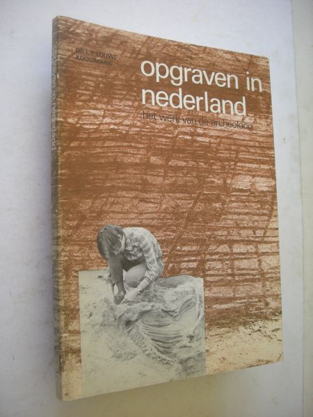 Louwe Kooijmans, Dr.L.P. - Opgraven in Nederland, Het werk van de archeoloog