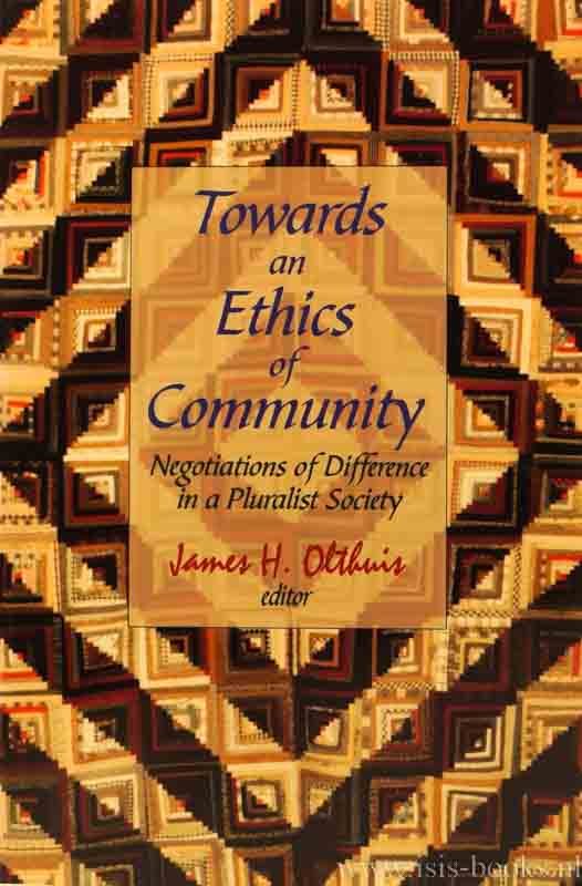 OLTHUIS, J.H., (ED.) - Towards an ethics of community. Negotiations of difference in a pluralist society.