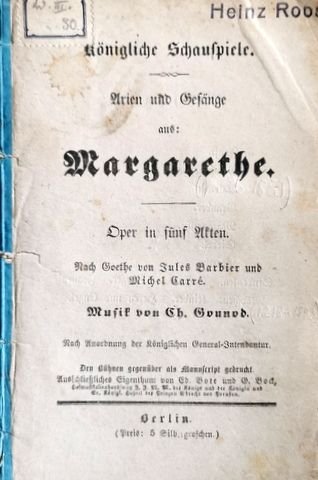 Gounod, Charles: - [Libretto] Königliche Schauspiele. Arien und Gesänge aus: Margarethe. Oper in funf Akten. Nach Goethe von Jules Barbier und Michel Carré. Den Bühnen gegenüber als Manuscript gedruckt