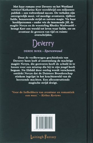 Kerr, Katharine . [ isbn 9789024522545 ] - Deverry . Derde Boek . ( Sperenwoud . )  Door de veelbewogen geschiedenis van Deverry heen left al eeuwenlang de machtige magiër Nevyn, die gezworen heeft de schuld in te lossen voor een misstep die hij in zijn jeugd heeft begaan. -