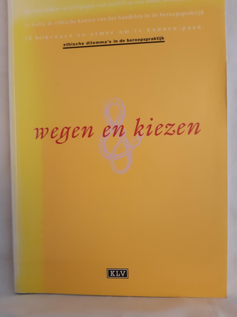 Vos-Reesink, ir. K. de; Klooster, ir. H.J. van 't (red.), Commissie Ethiek - Ethische dilemma's in de beroepspraktijk. Wegen & kiezen.