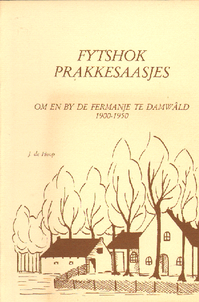 Hoop , J. de - Fytshok Prakkesaasjes, om en by de fermanje te Damwald 1900-1950, 87 pag. paperback (friestalig)