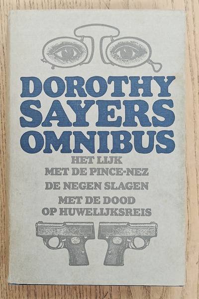 SAYERS, DOROTHY. - Dorothy Sayers Omnibus, het lijk, met de pince-nez, de negen slagen, met de dood op huwelijksreis