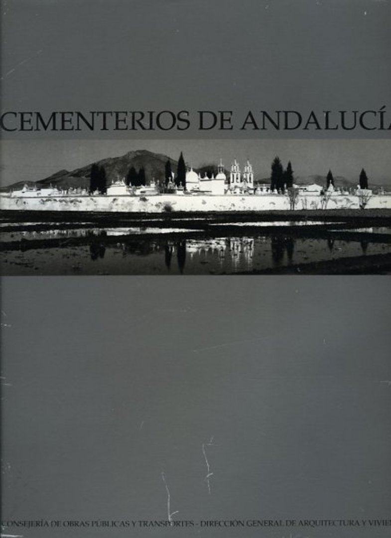 RODRÍGUEZ BARBERÁN, Javier (Textos) / AMO, Vicente del (fotografias) - Cementerios de Andalucía. Arquitectura y Urbanismo.