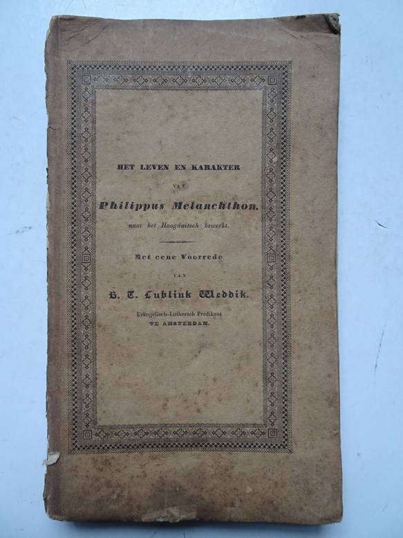 Lublink Weddik, B.T.. - Het leven en karakter van Philippus Melanchton.