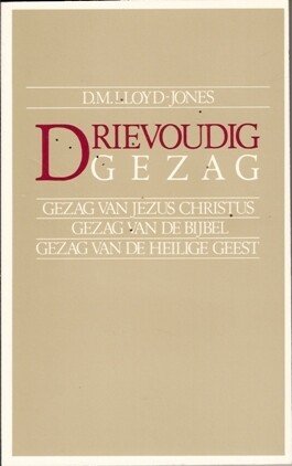 Lloyd-Jones, D. Martyn - Drievoudig gezag