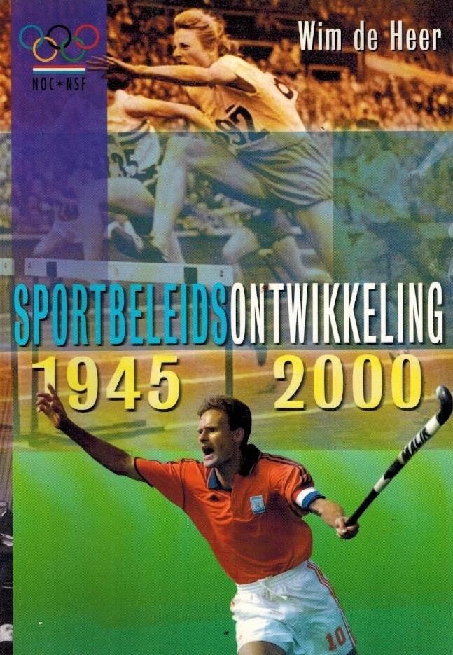 HEER, Wim de - Sportbeleidsontwikkeling 1945-2000
