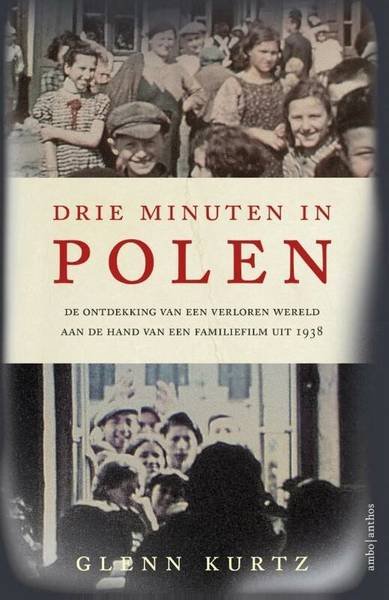 KURTZ, GLENN. - Drie minuten in Polen. De ontdekking van een verloren wereld aan de hand van een familiefilm uit 1938.