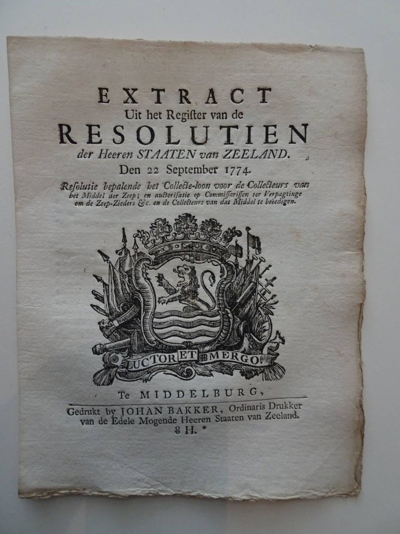  - Extract Uit het Register van de Resolutien der Heeren Staaten van Zeeland. Den 22 September 1774. Resolutie bepalende het Collecte-loon voor de Collecteurs van het Middel der Zeep; en auctorisatie op Commissarissen ter Verpagtinge om de Zeep-Z...