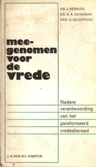 Verkuyl, Dr. J., Schuman, Ds. N.A. en Schippers, Drs. A. - Meegenomen voor de vrede, Nadere verantwoording van het gereformeerd vredesberaad