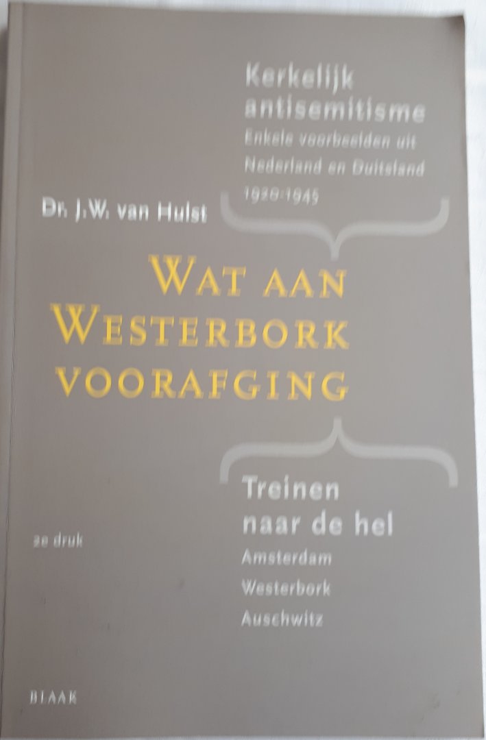 HULST, Dr. J. W. van - Wat aan Westerbork voorafging.