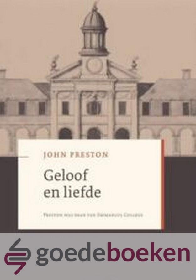 Preston, John - Geloof en liefde *nieuw* --- Preston was dean van Emmanuel College