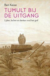 Tumult bij de uitgang - lijden, lachen en denken rond het graf