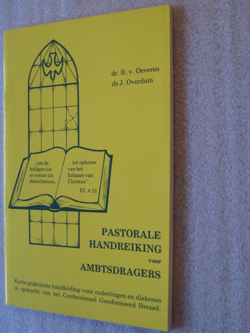 Oeveren, Dr. B. v. / Overduin, Ds. J. - Pastorale handreiking voor ambtsdragers / korte praktische handleiding voor ouderlingen en diakenen