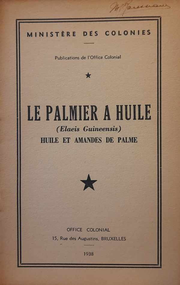 MINISTÈRE DE COLONIES - Le palmier a huile (Elaeis Guineensis) Huile et amandes de palme