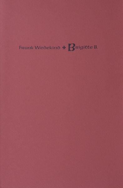 Wedekind, Frank. - Brigitte B.