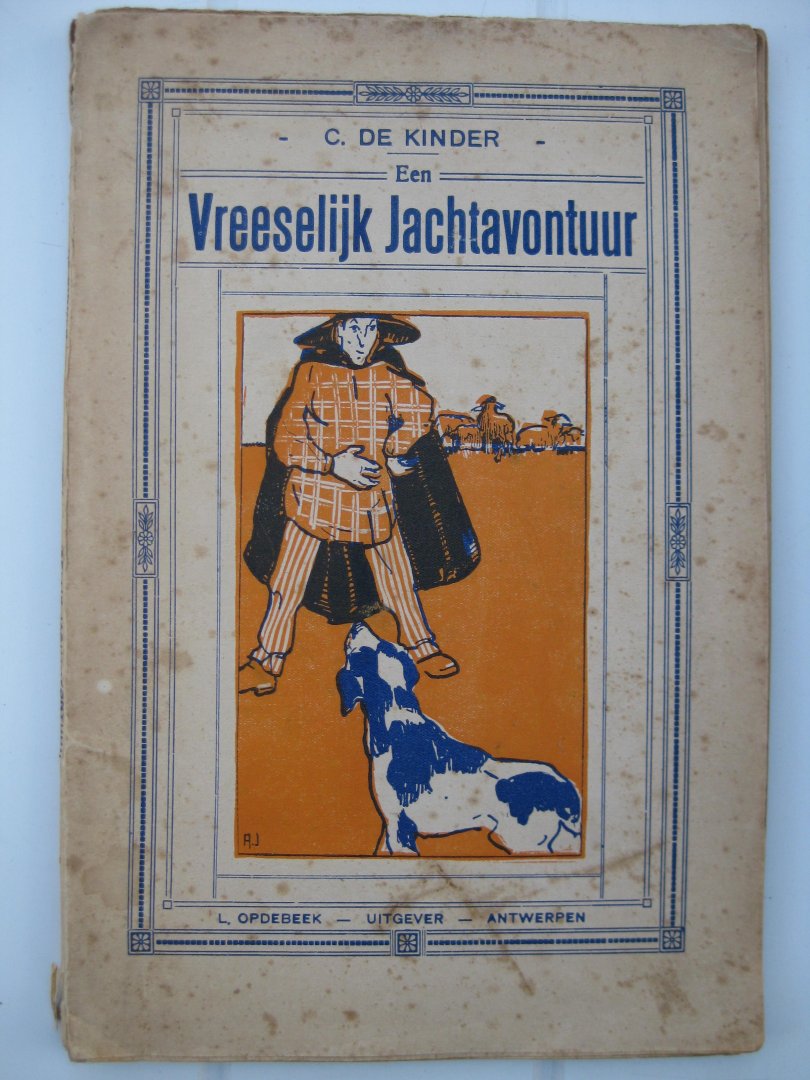 Kinder, C. De - - Een Vreeselijk Jachtavontuur en andere verhalen voor de Jeugd.