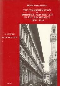 SAALMAN, HOWARD - The transformation of buildings and the city in the Renaissance  1300 - 1550.  A graphic introduction