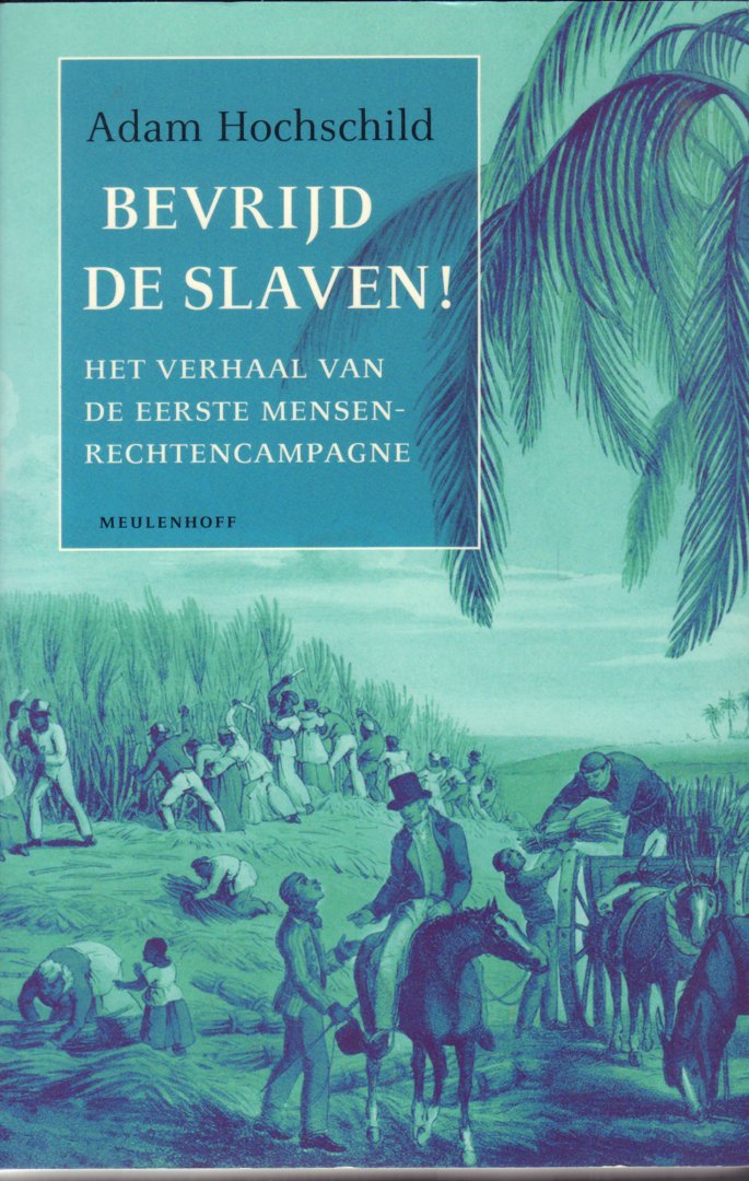 Hochschild, Adam - Bevrijd De Slaven ! (Het verhaal van de eerste mensenrechtencampagne), 470 pag. dikke paperback, gave staat