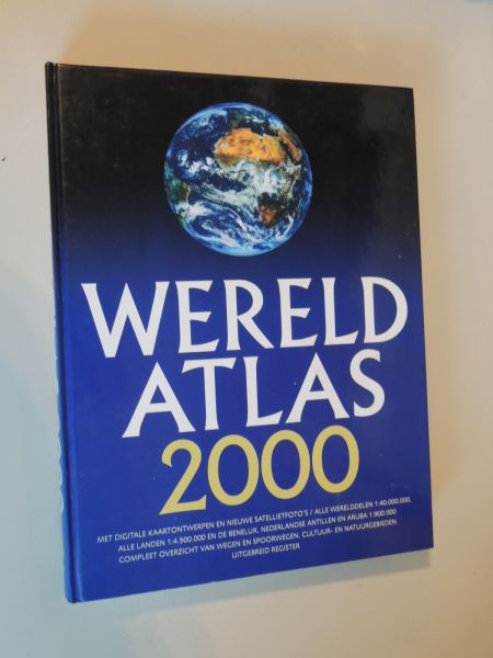 Meinhardt Dieter (red ) - Wereld Atlas 2000 ( met digitlale kaarten ,satellietfoto's .wegen en spoorwegen )