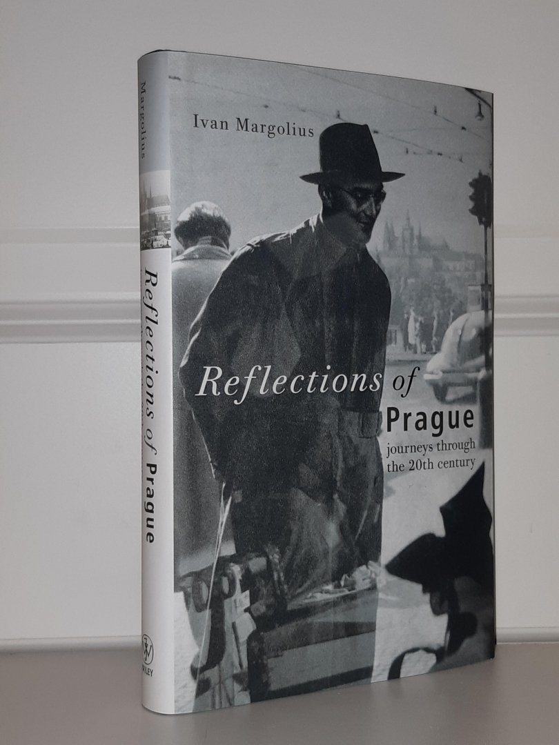Margolius, Ivan - Reflections of Prague. Journeys Through the 20th Century