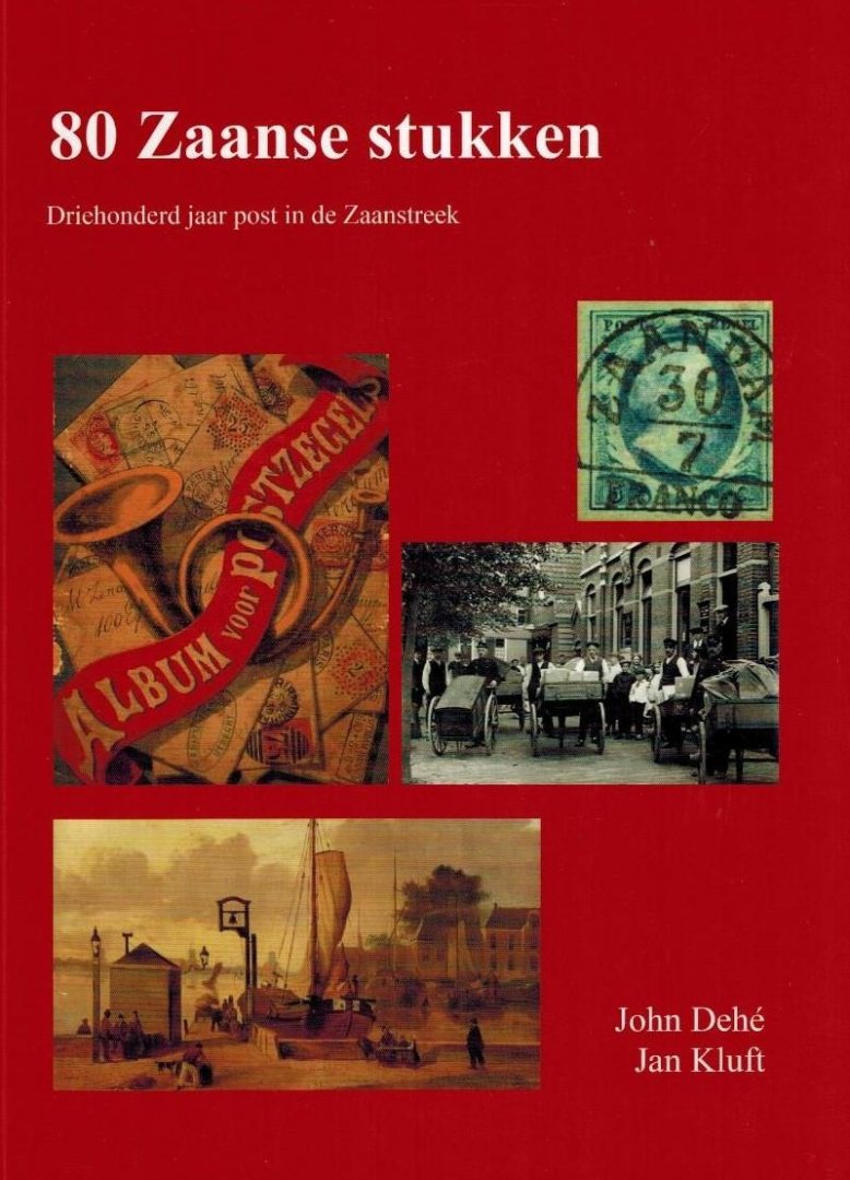 John Dehe en Jan Kluft - 80 Zaanse stukken -Driehonderd jaar post in de Zaanstreek