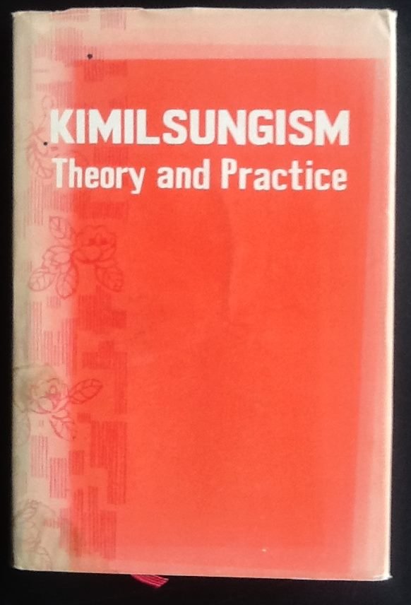 by Muhammad Al Missuri (Author) - Kimilsungism: Theory and practice