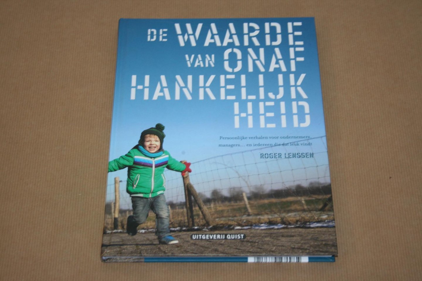 Roger Lenssen - De waarde van onafhankelijkheid  --   Persoonlijke verhalen voor ondernemers en managers...