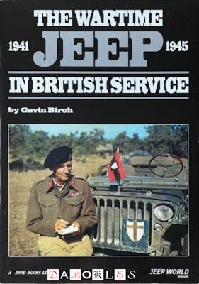 Gavin Birch - The Wartime Jeep in British Service 1941 - 1945