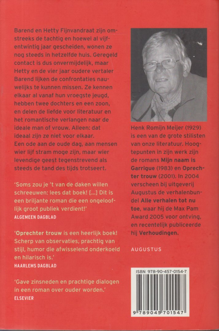 Romijn Meijer, Henk - Oprechter trouw - Barend en Hetty Fijnvandraat zijn omstreeks de tachtig en hoewel al vijfentwintig jaar gescheiden, wonen ze nog steeds in hetzelfde huis. Geregeld contact is dus onvermijdelijk, maar Hetty en de vier jaar oudere vertaler Barend ...