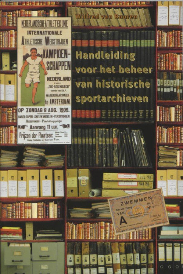 W. VAN BUUREN - Handleiding voor het beheer van historische sportarchieven