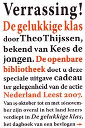 Thijssen (Amsterdam, 16 juni 1879 - aldaar, 23 december 1943), Theodorus Johannes (Do) - De gelukkige klas - CPNB t.g.v. Nederland leest 2007 - Het dagboek van een bevlogen onderwijzer, meester Staal, waarin hij in ontroerende en tegelijk geestige wijze de dagelijkse gang van zaken in zijn klas beschrijft.