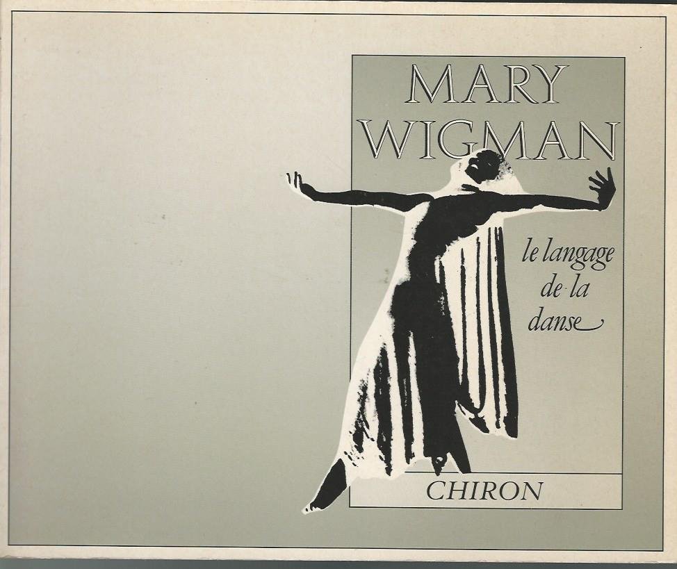 Robinson, Jacqueline - Mary Wigman -Le language de la danse