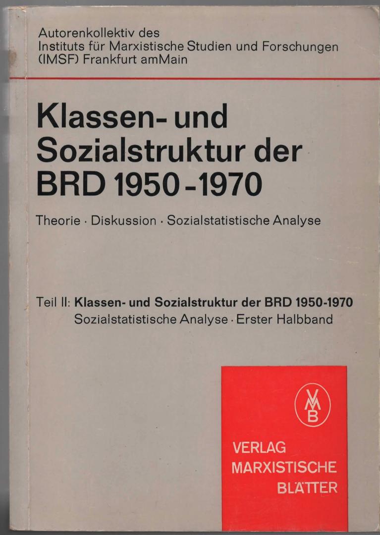 Autorenkollktiv - Klassen- unmd Sozialstruktur der BRD 1950 - 1970. Teil II Erster Halbband
