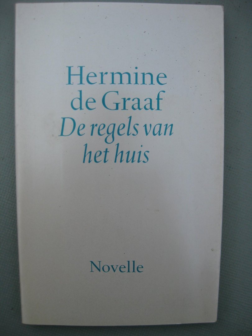 Graaf, Hermine de - - De regels van het huis.
