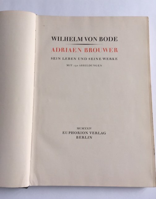 Bode, Wilhelm von - Adriaen Brouwer; Sein leben und seine werk - mit 130 abbildungen
