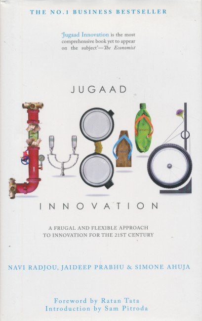 Radjou, Navi / Prabhu, Jaideep / Ahuja, Simone - Jugaad innovation. A frugal and flexible approach to innovation for the 21st century.